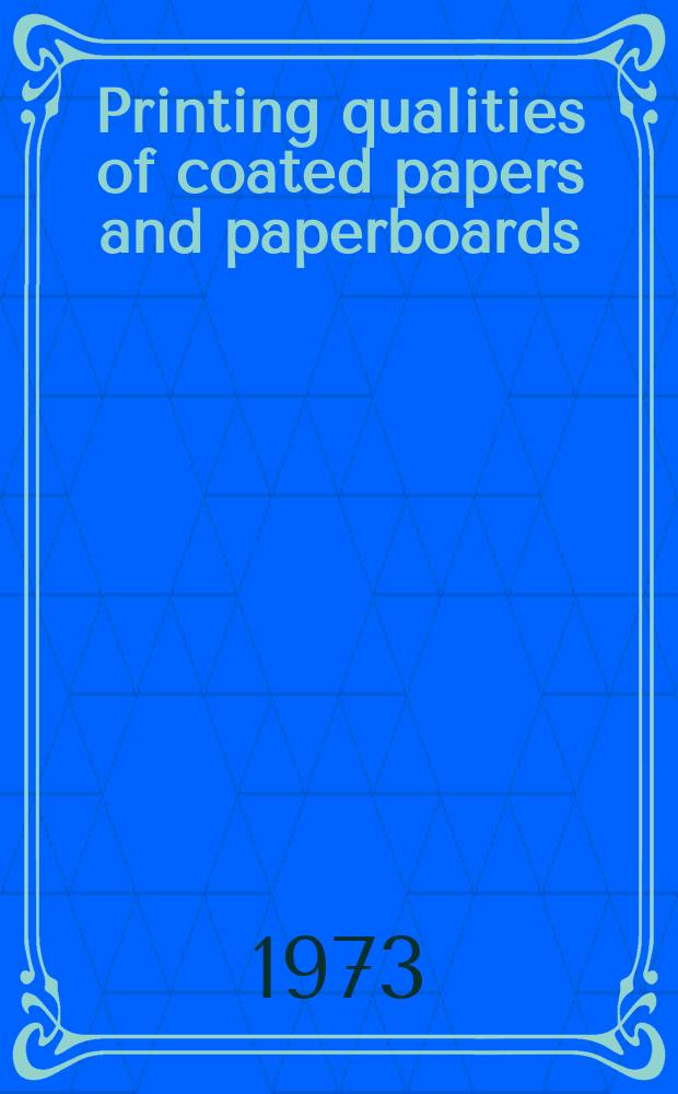 Printing qualities of coated papers and paperboards : Abstracts of Soviet specialists' papers presented at the Soviet-Finnish symposium, Oct. 16-17, 1973