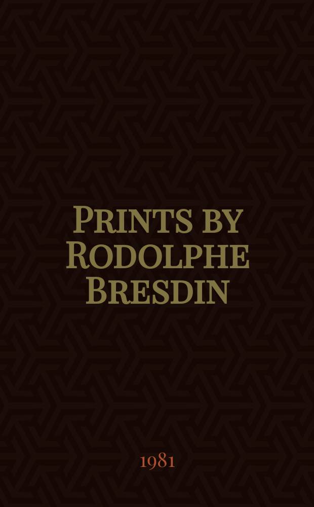 Prints by Rodolphe Bresdin = Gravures de Rodolphe Bresdin : A catalogue of the Exhib., Norman Mackenzie art gallery, 16 Oct. - 22 Nov. 1981, Musée des beaux-arts de Montreal, 15 Jan. - 28 Febr. 1982