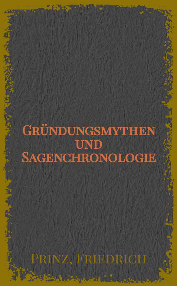 Gründungsmythen und Sagenchronologie