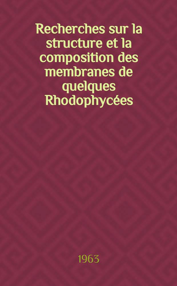 Recherches sur la structure et la composition des membranes de quelques Rhodophyc&eacute;es: 1-re th&egrave;se; &Eacute;tude exp&eacute;rimentale et &eacute;cologique des fluctuations de la teneur en eau chez quelques Fucac&eacute;es: 2-e th&egrave;se: Th&egrave;ses pr&eacute;sent&eacute;es &agrave; la Facult&eacute; des sciences de l'Univ. de Rennes ... / par Marie-Louise Priou