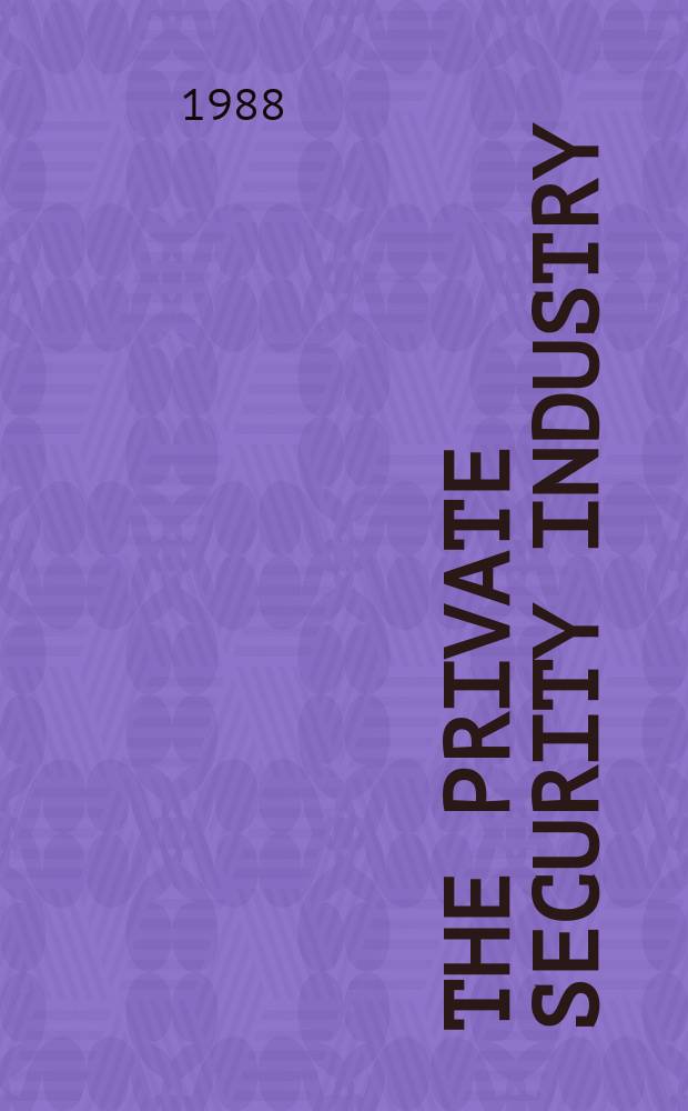 The Private security industry : Issues a. trends