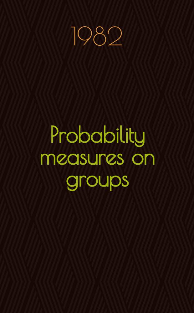 Probability measures on groups : Proc. of the Sixth Conf. held at Oberwolfach, Germany, June 28 - July 4, 1981