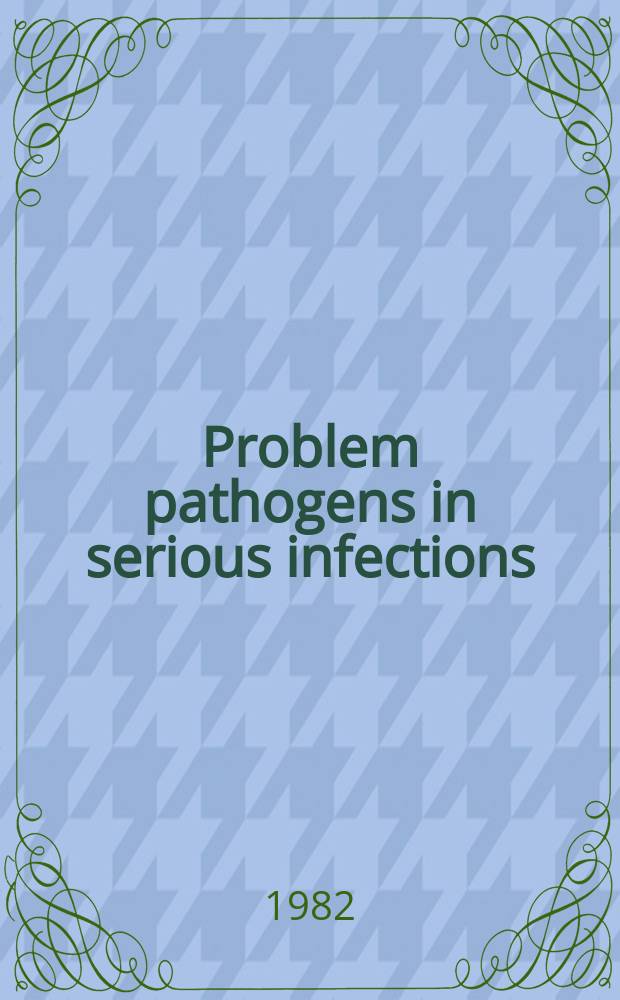 Problem pathogens in serious infections : Symposium