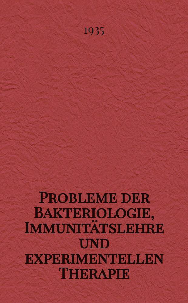 Probleme der Bakteriologie, Immunitätslehre und experimentellen Therapie