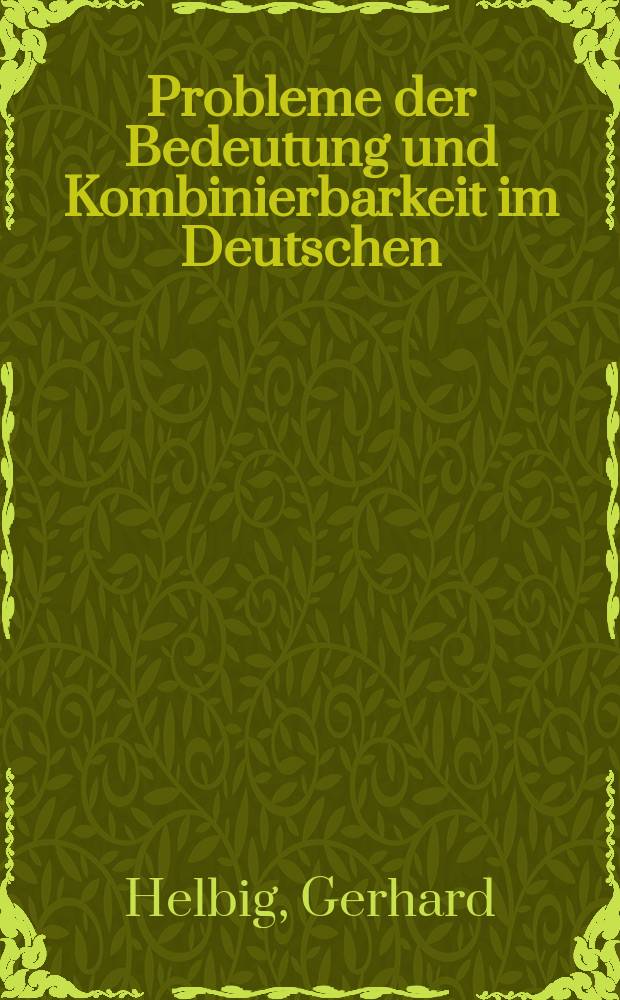 Probleme der Bedeutung und Kombinierbarkeit im Deutschen : Ein Sammelband für den Fremdsprachenunterricht