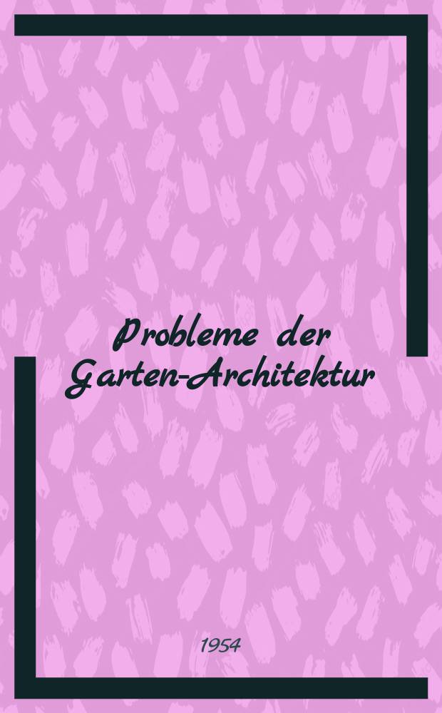 Probleme der Garten-Architektur : Sammlung