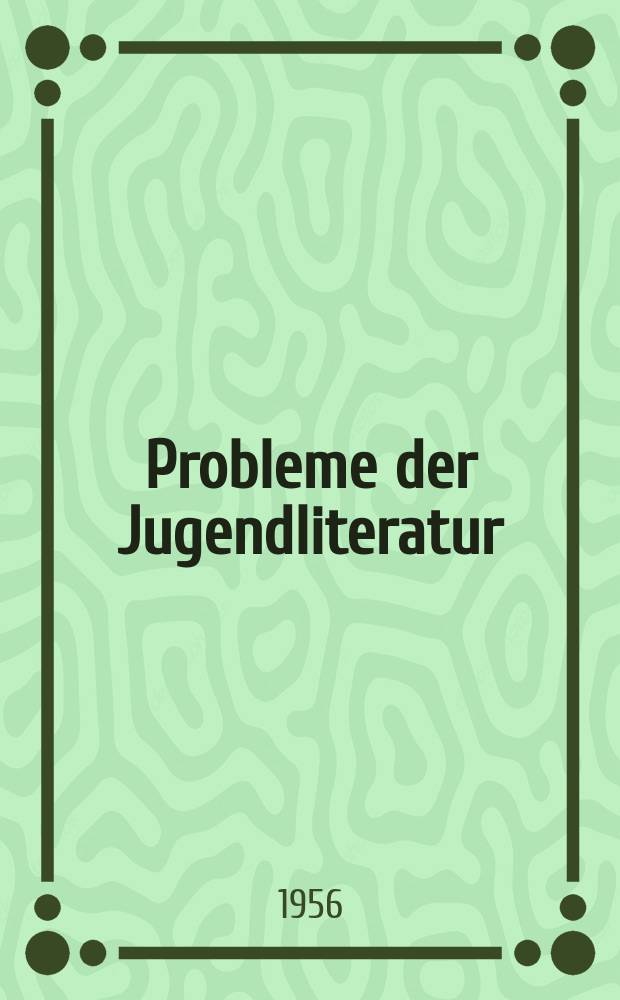 Probleme der Jugendliteratur : Referate der 2. literaturpädagogischen Tagung "Begegnung mit dem Buch" in Düsseldorf vom 20. bis 23. Oktober, 1955