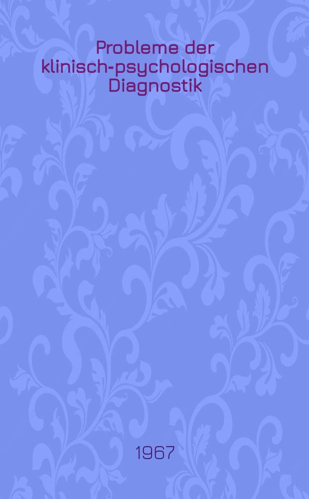 Probleme der klinisch-psychologischen Diagnostik : Vorträge aus Fortbildungslehrgängen