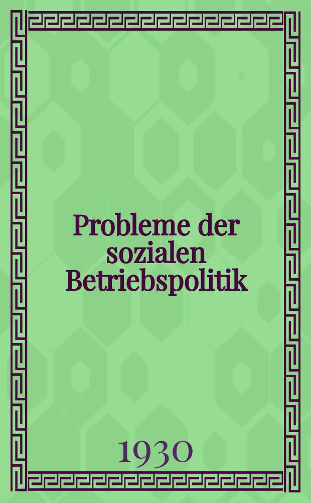Probleme der sozialen Betriebspolitik
