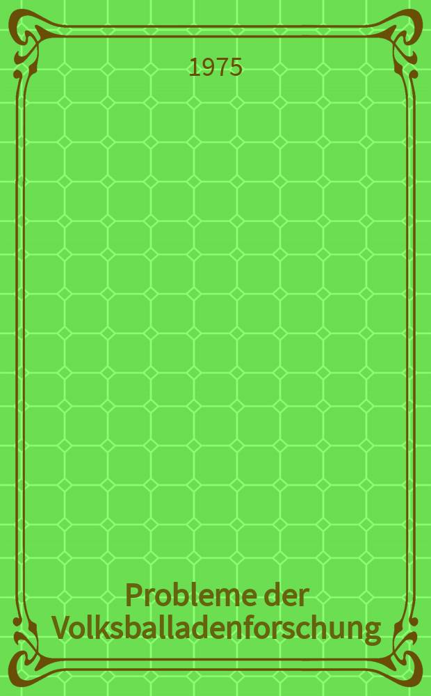 Probleme der Volksballadenforschung