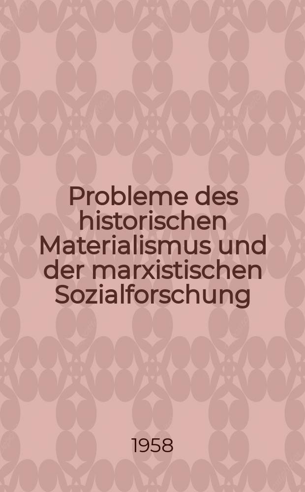 Probleme des historischen Materialismus und der marxistischen Sozialforschung : 5 Aufsätze