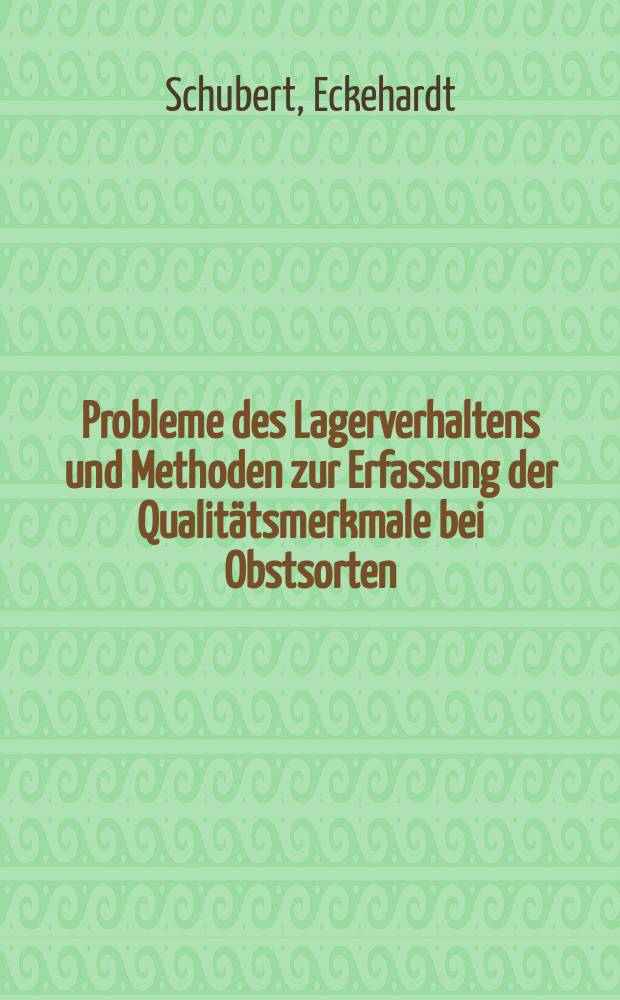 Probleme des Lagerverhaltens und Methoden zur Erfassung der Qualit&auml;tsmerkmale bei Obstsorten