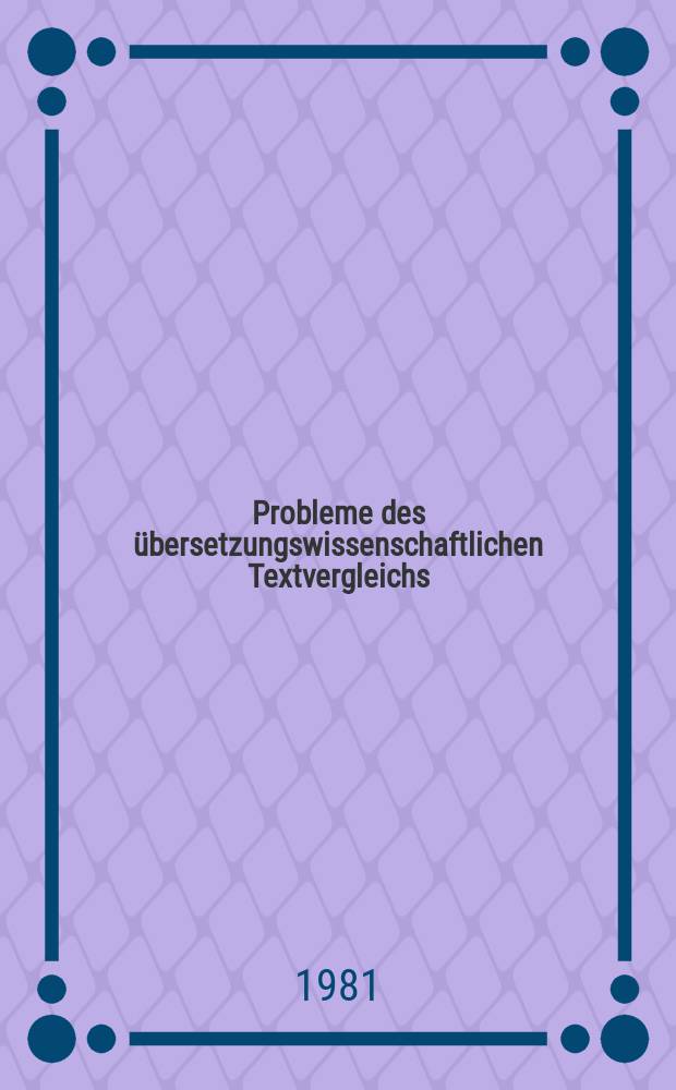 Probleme des übersetzungswissenschaftlichen Textvergleichs