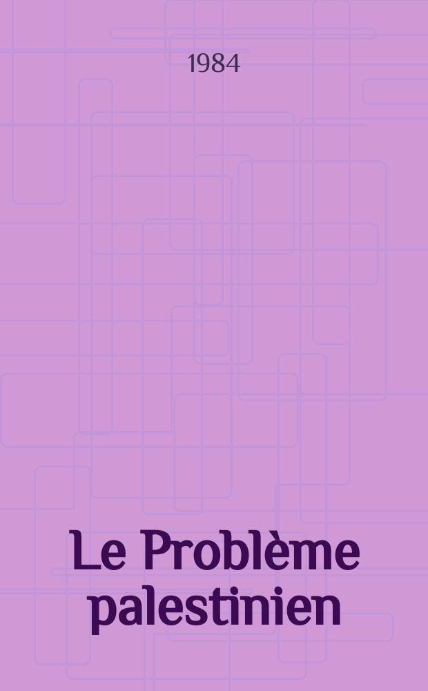 Le Problème palestinien : Agression, résistance, voies vers une solution