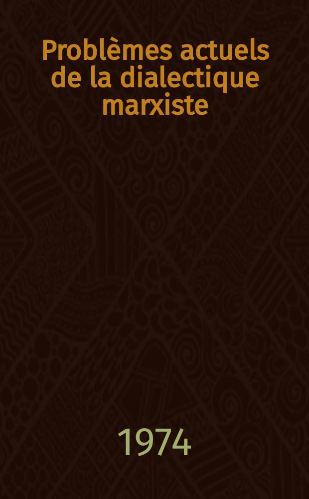 Problèmes actuels de la dialectique marxiste : Recueil