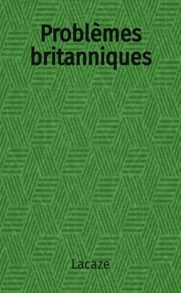 ... Problèmes britanniques : Conférences organisées par la Société des anciens élèves et élèves de l'École libre des sciences politiques