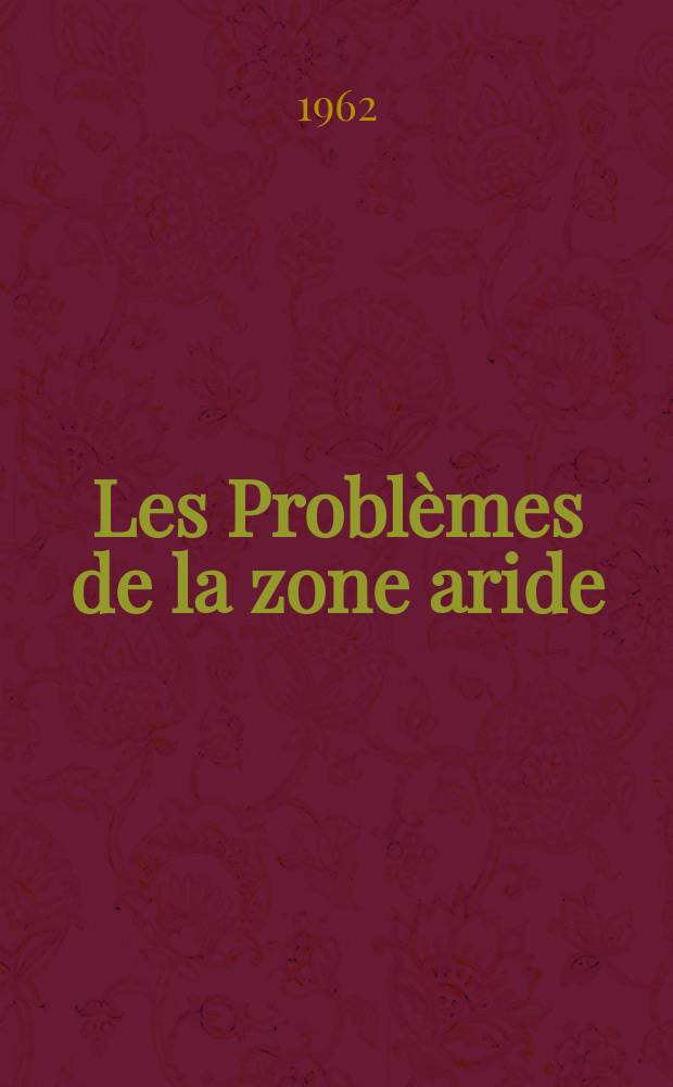 Les Probl&egrave;mes de la zone aride : Actes du colloque de Paris