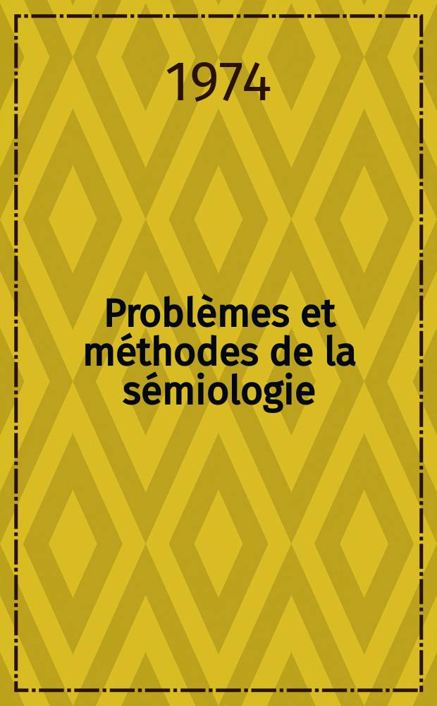 Problèmes et méthodes de la sémiologie