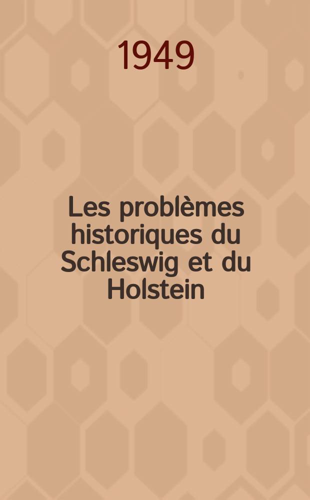 Les problèmes historiques du Schleswig et du Holstein