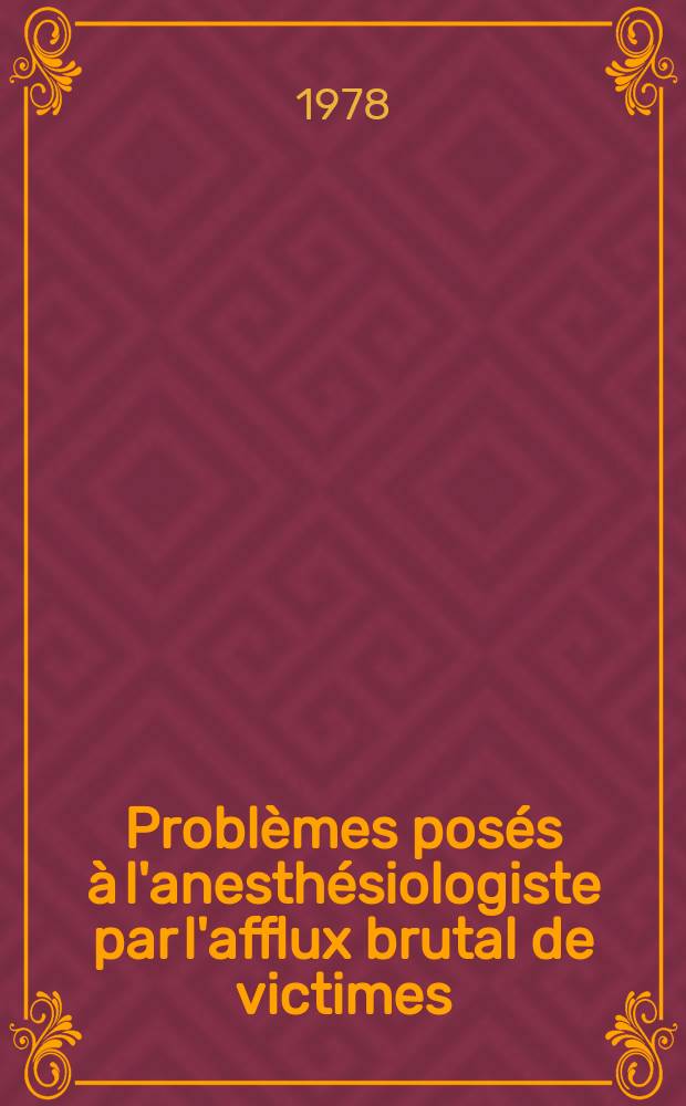 Problèmes posés à l'anesthésiologiste par l'afflux brutal de victimes