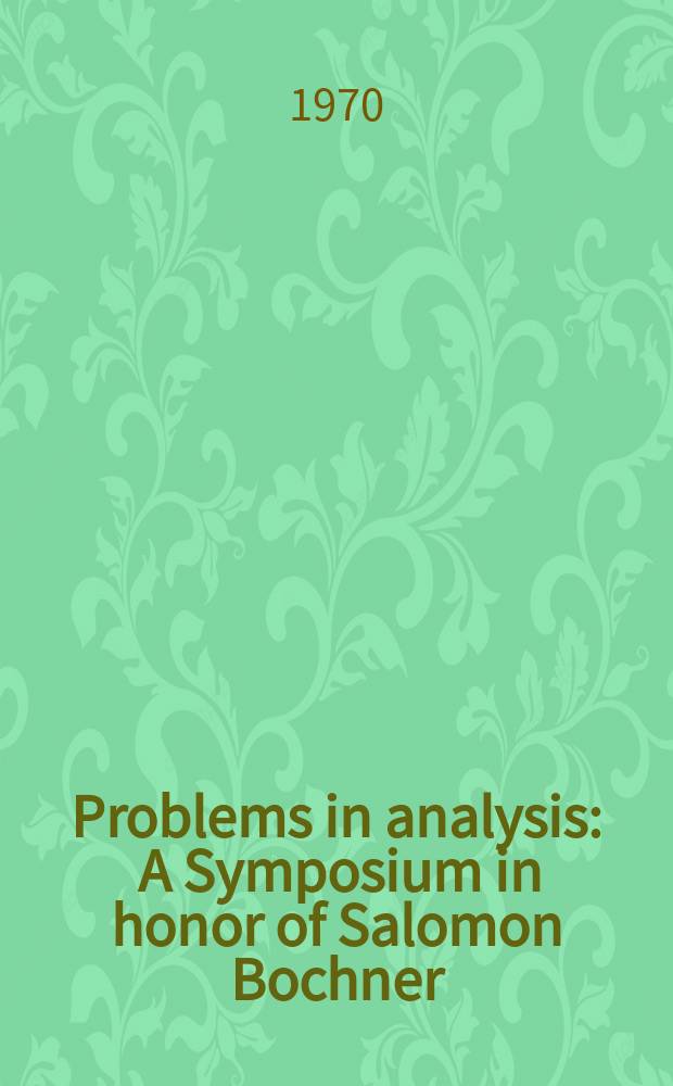Problems in analysis : A Symposium in honor of Salomon Bochner