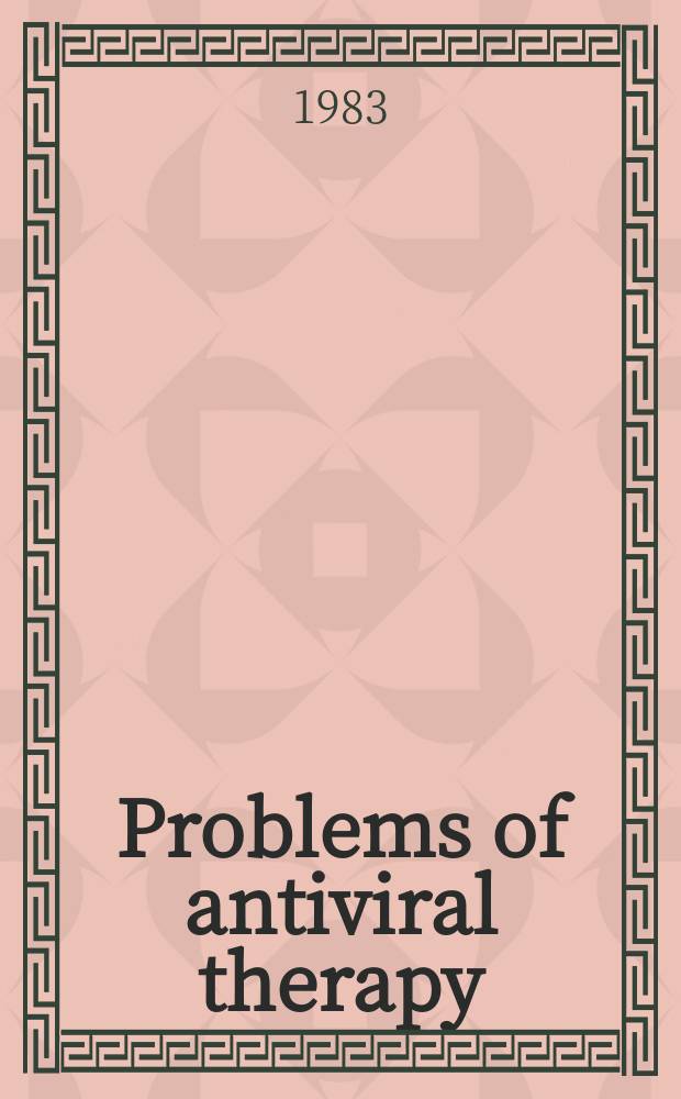 Problems of antiviral therapy : Proc. of the Fifth Beecham colloquium on infections, 15-17th Sept. 1982, London