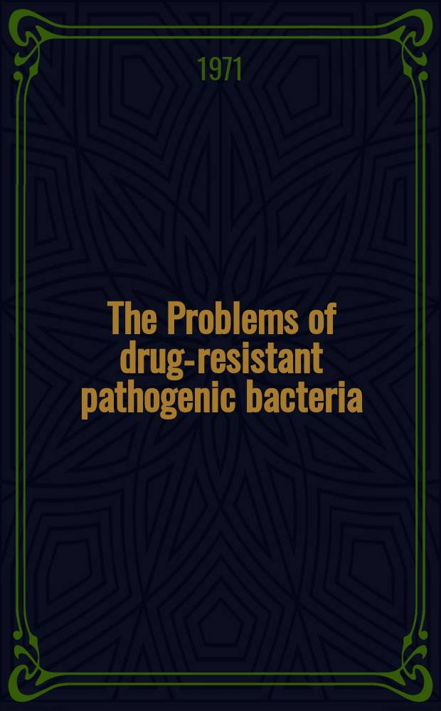 The Problems of drug-resistant pathogenic bacteria