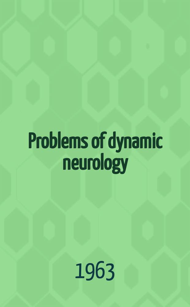 Problems of dynamic neurology : An international volume : Studies on the higher functions of the human nervous system