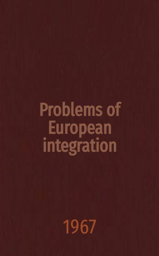 Problems of European integration : Proceedings of the forty-third session Huntington-Sheraton hotel Pasadena, Calif. March 11-13, 1966
