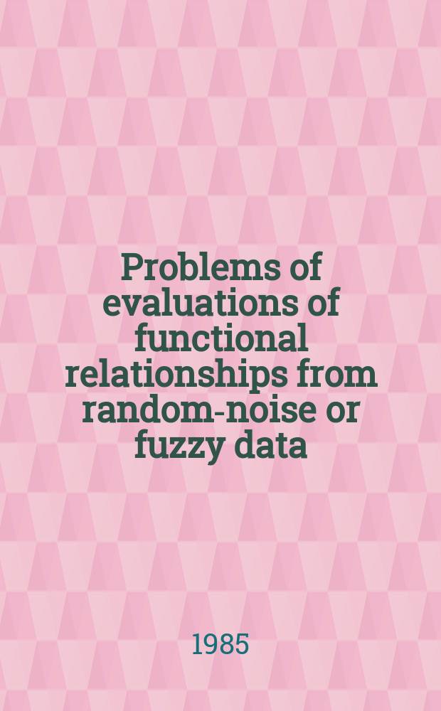 Problems of evaluations of functional relationships from random-noise or fuzzy data