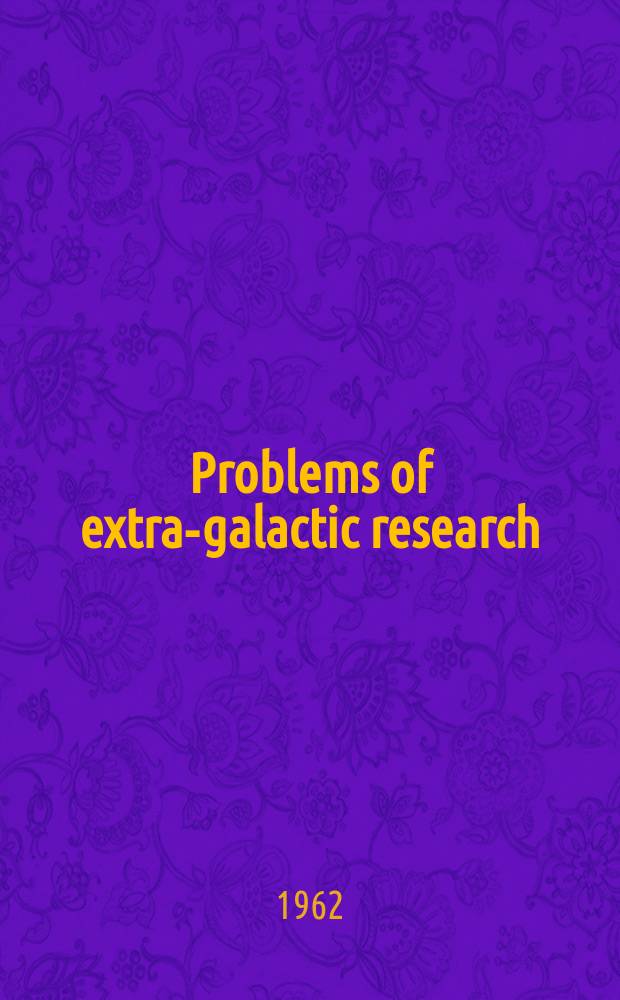 Problems of extra-galactic research