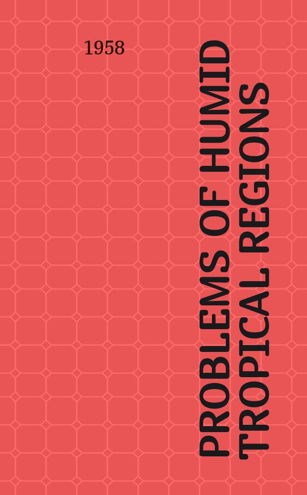 Problems of humid tropical regions = Problèmes des régions tropicales humides