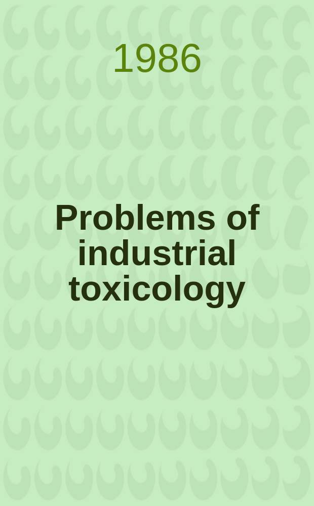 Problems of industrial toxicology