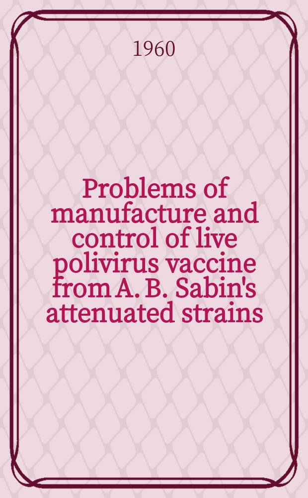 Problems of manufacture and control of live polivirus vaccine from A. B. Sabin's attenuated strains