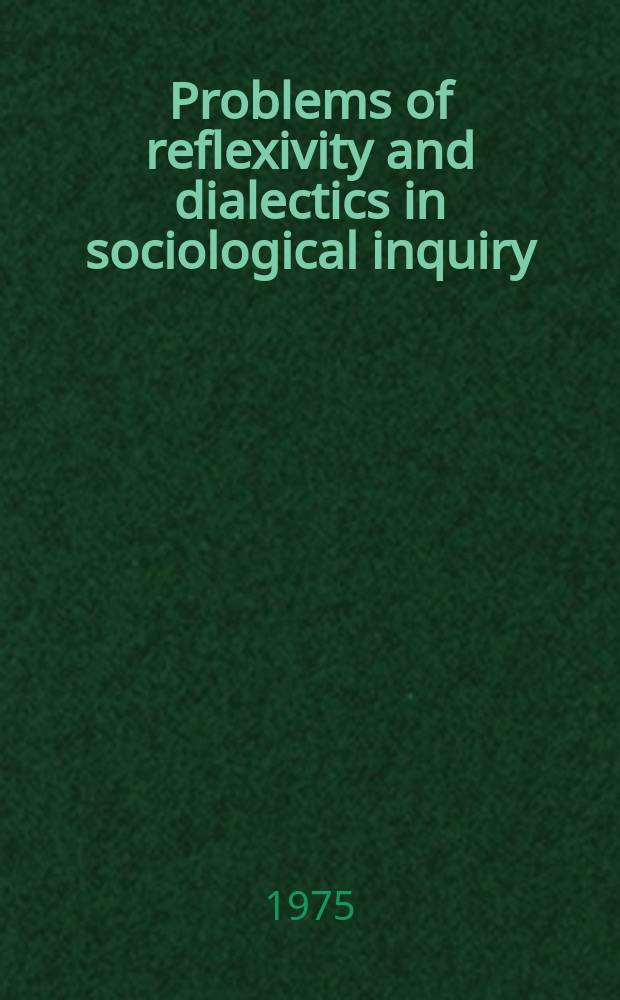 Problems of reflexivity and dialectics in sociological inquiry : Language theorizing difference