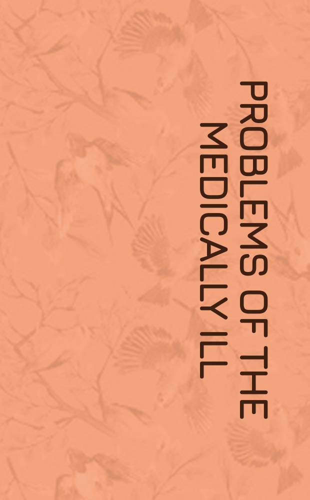 Problems of the medically ill : New agents a. approaches to diagnosis a. therapy / The Fifty-fourth Hahnemann symp. on med. practice for the 1980s