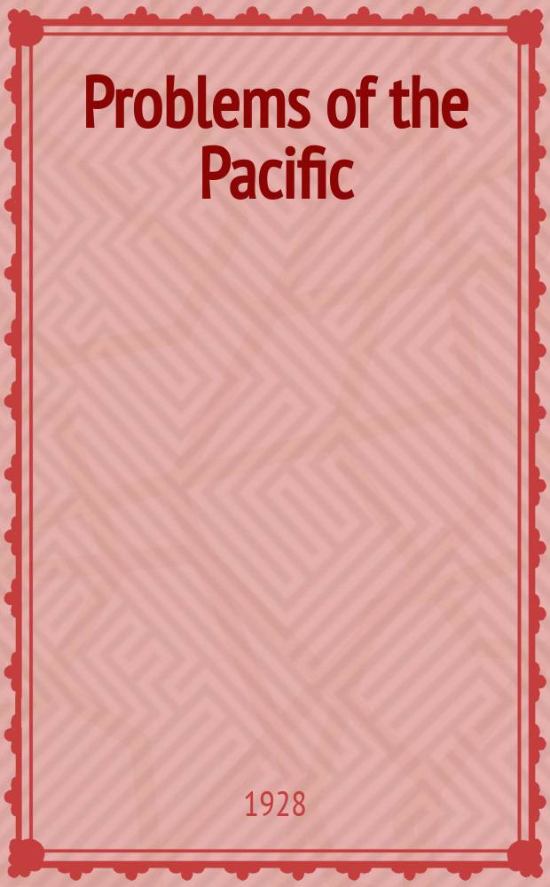 Problems of the Pacific : Proceedings of the Second conference of the Inst. of pacific relations, Honolulu, Hawaii, July 15 to 29, 1927