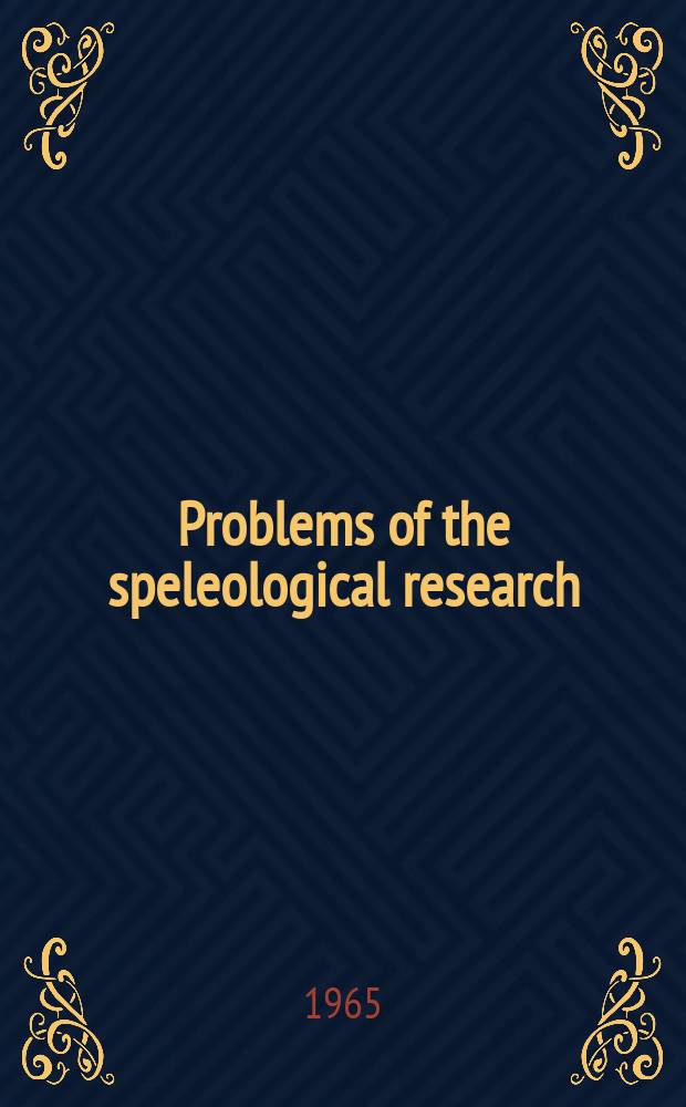 Problems of the speleological research : Proceedings of the International speleological conference held in Brno June 29 - July 4, 1964