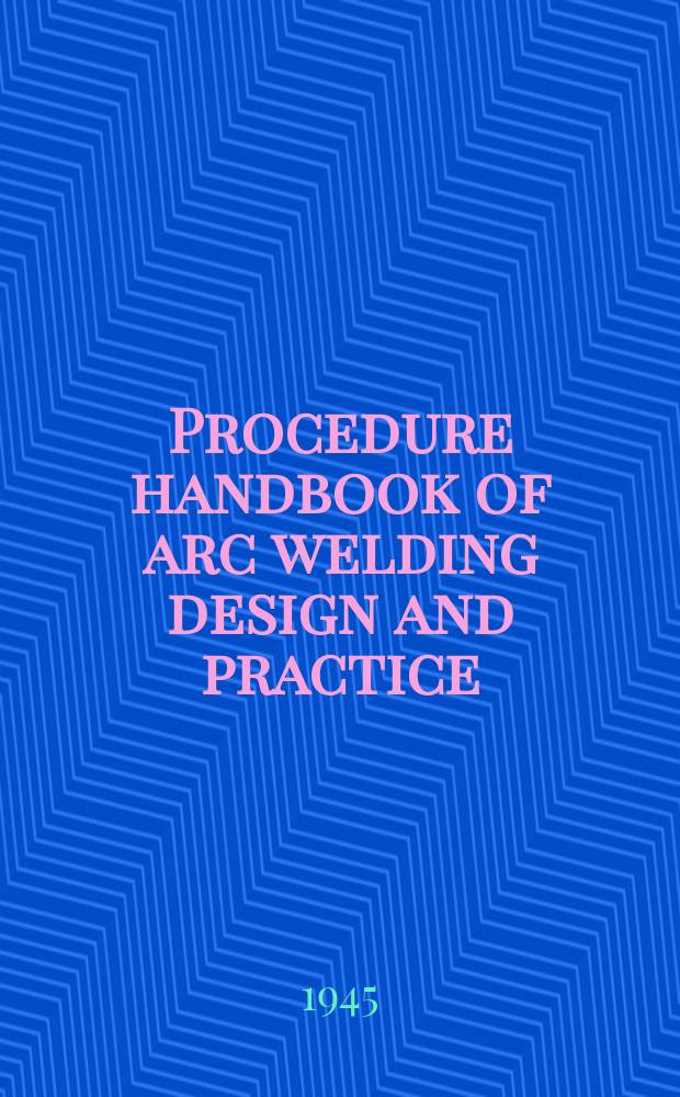 Procedure handbook of arc welding design and practice