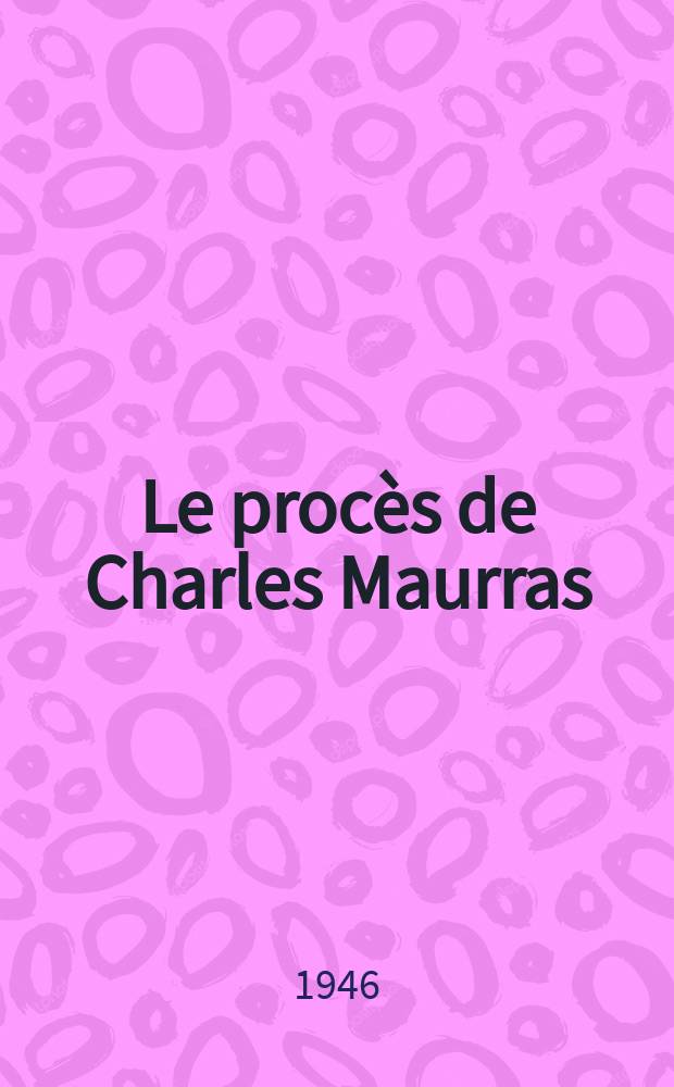 Le procès de Charles Maurras : Compte rendu sténographique