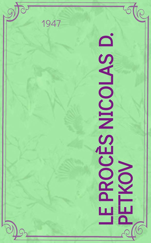 Le Procès Nicolas D. Petkov : Procès-verbaux des séances judiciaires (5-15 août - 1947)