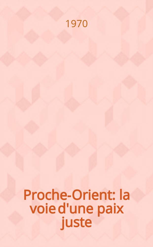 Proche-Orient: la voie d'une paix juste : Questions et réponses