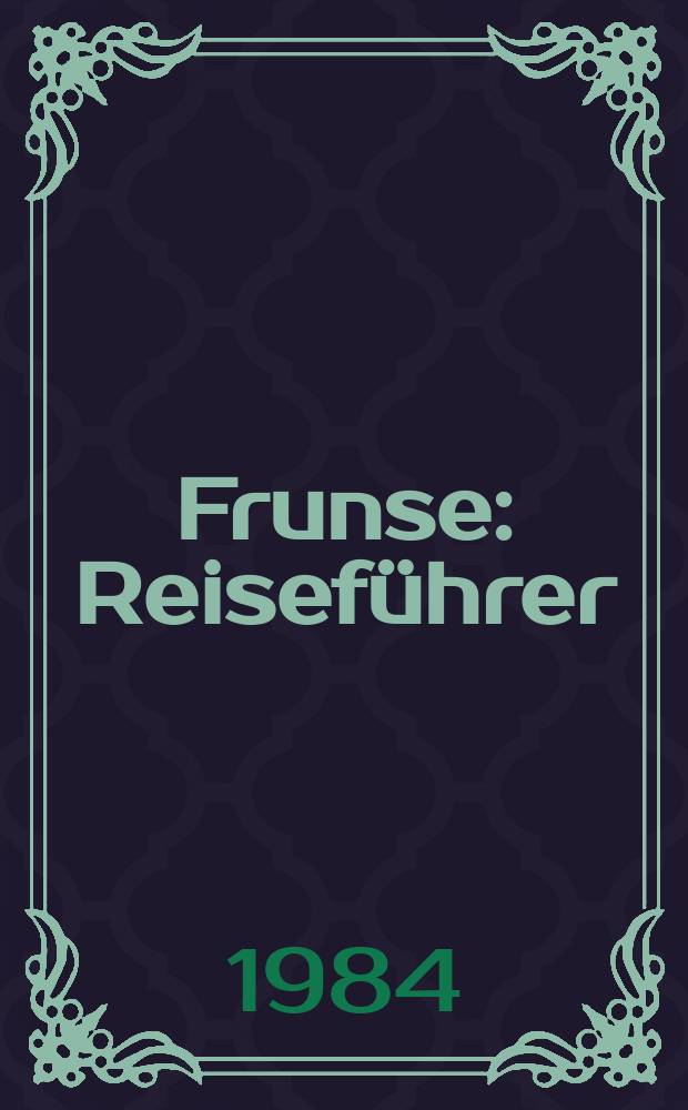 Frunse : Reisef&uuml;hrer