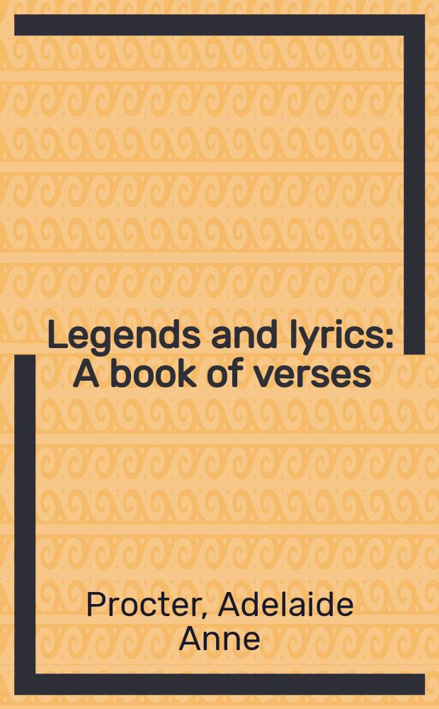 Legends and lyrics : A book of verses