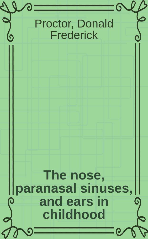 The nose, paranasal sinuses, and ears in childhood