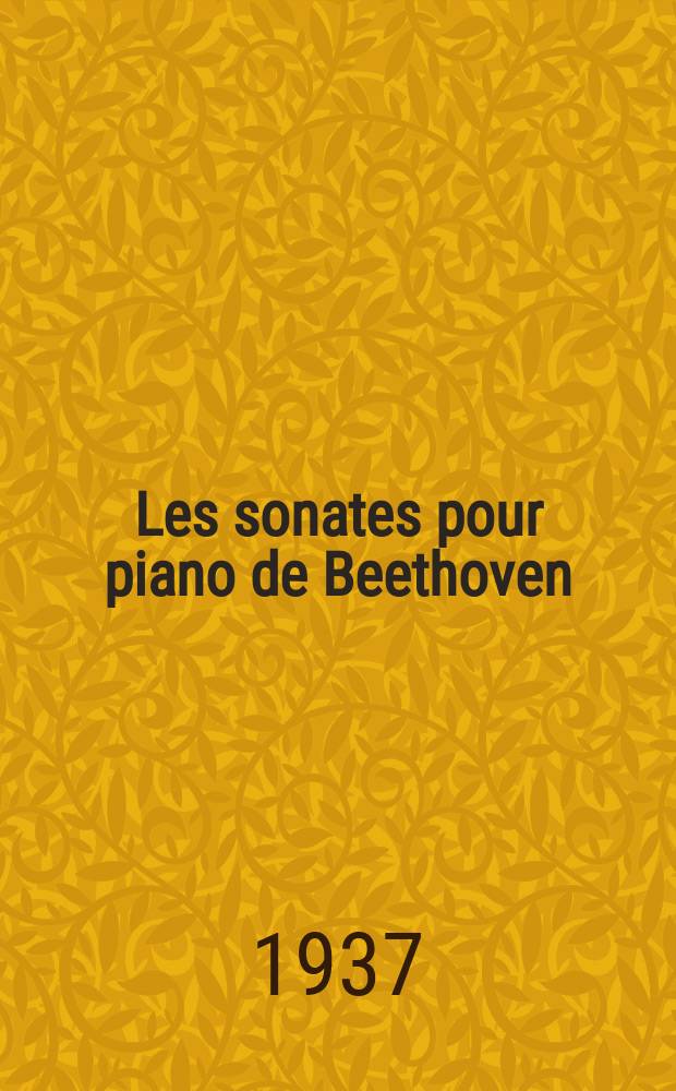 ... Les sonates pour piano de Beethoven (1782-1823) : Histoire et critique