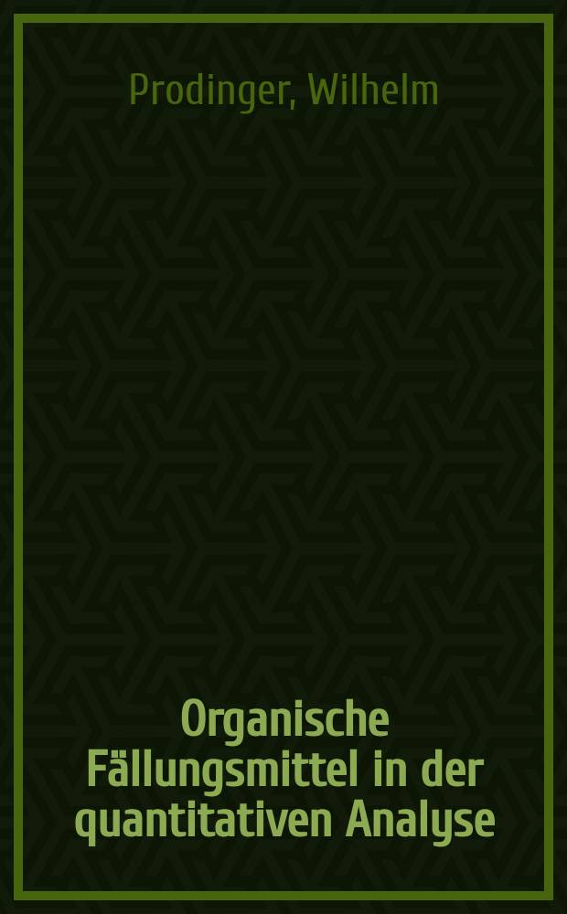 Organische Fällungsmittel in der quantitativen Analyse