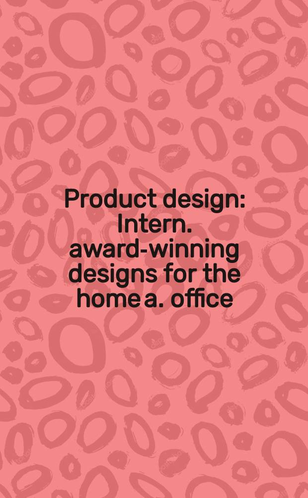 Product design : Intern. award-winning designs for the home a. office : Album