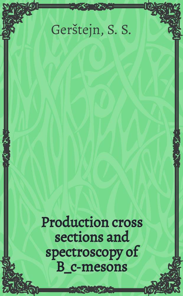 Production cross sections and spectroscopy of B_c-mesons