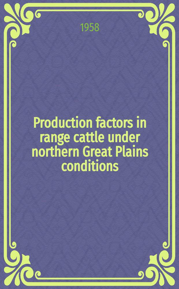 Production factors in range cattle under northern Great Plains conditions